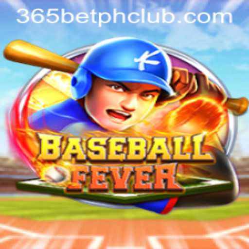 BaseballFever: The Ultimate Immersive Experience with 365BetPH