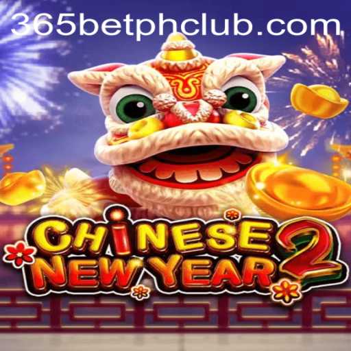 Experience the Excitement of CHINESENEWYEAR2 with 365BetPH