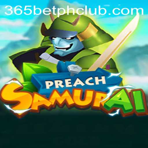 Discover PreachSamurai: An Epic Gaming Experience with 365BetPH